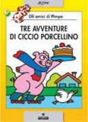 Copertina  Tre avventure di Ciccio Porcellino