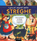 Copertina  I piccoli segreti delle streghe : Dove prepara la strega le pozioni magiche?