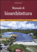 Copertina  Manuale di bioarchitettura : bioedilizia e fonti alternative di energia rinnovabile