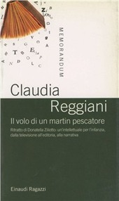 Copertina  Il volo di un martin pescatore : ritratto di Donatella Ziliotto: un'intellettuale per l'infanzia, dalla televisione all'editoria, alla narrativa