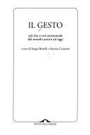 Copertina  Il gesto : nel rito e nel cerimoniale dal mondo antico ad oggi