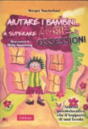Copertina  Aiutare i bambini... a superare ansie o ossessioni : attivita psicoeducative con il supporto di una favola