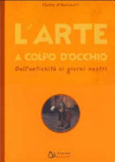 Copertina  L'arte a colpo d'occhio : dall'antichità ai giorni nostri