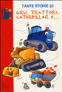 Copertina  Tante storie di gru, trattori, caterpillar e...