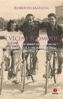 Copertina  I vicini scomodi : storia di un ebreo di provincia, di sua moglie e dei suoi tre figli negli anni del fascismo