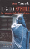 Copertina  Il grido invisibile : [la vita negata delle donne afghane]