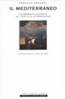 Copertina  Il Mediterraneo : lo spazio e la storia, gli uomini e la tradizione