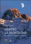 Copertina  Dentro la montagna : le Dolomiti tra leggenda e geologia : le Dolomiti agordine narrate nelle leggende e descritte dalla geologia con 15 itinerari per riscoprirle camminando