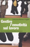 Copertina  Gestire l'emotività sul lavoro : come comunicare e controllare le emozioni