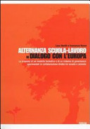 Copertina  Alternanza scuola-lavoro in dialogo con l'Europa : la proposta di un modello formativo e di un sistema di governance sperimentati in collaborazione diretta tra scuola e azienda