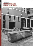 Copertina  Forma urbana della scultura : costruttivi, decostruttivi, ricostruttivi