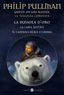 Copertina  Queste oscure materie : la trilogia completa : La bussola d'oro ; La lama sottile ; Il cannocchiale d'ambra