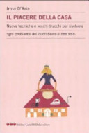Copertina  Il piacere della casa : nuove tecniche e vecchi trucchi per risolvere ogni problema del quotidiano e non solo