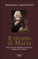 Copertina  Il ritratto di Maria : saga di una famiglia carnica al tempo dei cramars