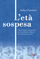Copertina  L'età sospesa : dalla letteratura young adult alla youth fiction: riflessioni sulla letteratura giovanile