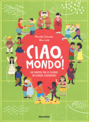 Copertina  Ciao, mondo! : un viaggio tra le culture dei cinque continenti