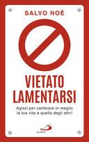 Copertina  Vietato lamentarsi : agisci per cambiare in meglio la tua vita e quella degli altri!
