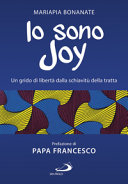 Copertina  Io sono Joy : un grido di liberta dalla schiavitu della tratta