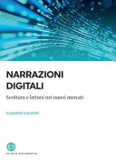 Copertina  Narrazioni digitali : scrittura e lettura nei nuovi mercati