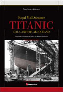 Copertina  Royal Mail Steamer Titanic : dal cantiere all'oceano