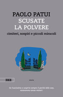 Copertina  Scusate la polvere : cimiteri, sospiri e piccoli miracoli