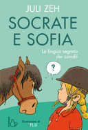 Copertina  Socrate e Sofia : la lingua segreta dei cavalli