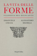 Copertina  La vita delle forme : filosofia del reincanto