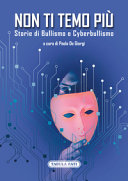 Copertina  Non ti temo più : storie di Bullismo e Cyberbullismo
