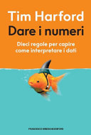Copertina  Dare i numeri : dieci regole per capire come interpretare i dati