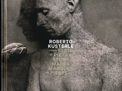 Copertina  Roberto Kusterle : segni di pietra = stone marks = marques de pierre